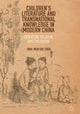 Book cover of: Children’s Literature and Transnational Knowledge in Modern China. By: Shih-Wen Sue Chen