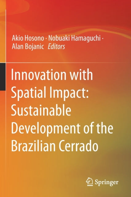 Book cover of: Innovation with Spatial Impact: Sustainable Development of the Brazilian Cerrado. By: Akio Hosono