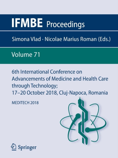 Book cover of: 6th International Conference on Advancements of Medicine and Health Care through Technology; 17–20  October 2018, Cluj-Napoca, Romania. By: Simona Vlad