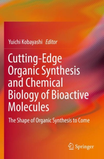 Book cover of: Cutting-Edge Organic Synthesis and Chemical Biology of Bioactive Molecules. By: Yuichi Kobayashi