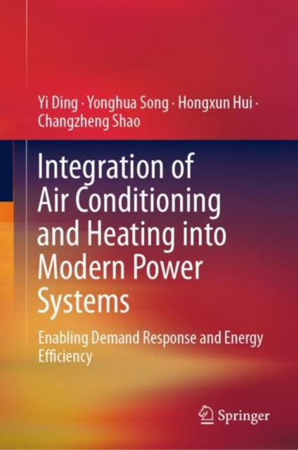 Book cover of: Integration of Air Conditioning and Heating into Modern Power Systems. By: Yi Ding
