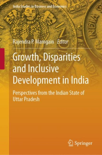 Book cover of: Growth, Disparities and Inclusive Development in India. By: Rajendra P. Mamgain