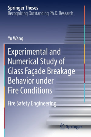 Experimental and Numerical Study of Glass Facade Breakage Behavior under Fire Conditions