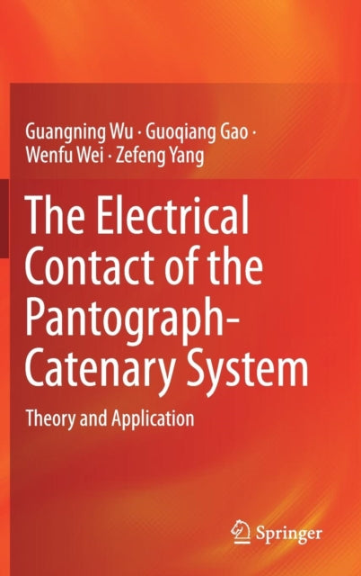 Book cover of: Electrical Contact of the Pantograph-Catenary System. By: Guangning Wu