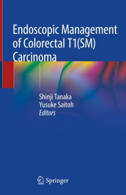 Book cover of: Endoscopic Management of Colorectal T1(SM) Carcinoma. By: Shinji Tanaka