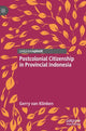 Book cover of: Postcolonial Citizenship in Provincial Indonesia. By: Gerry van Klinken