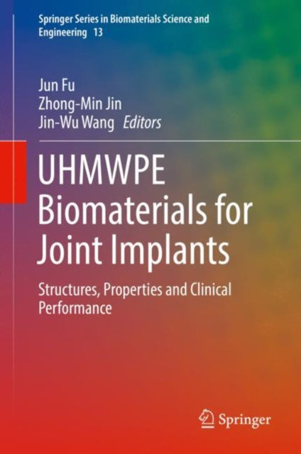 Book cover of: UHMWPE Biomaterials for Joint Implants. By: Jun Fu