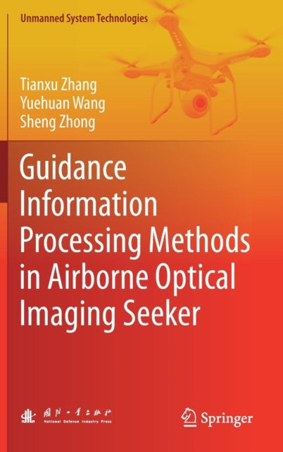 Book cover of: Guidance Information Processing Methods in Airborne Optical Imaging Seeker. By: Tianxu Zhang