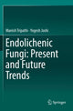 Book cover of: Endolichenic Fungi: Present and Future Trends. By: Manish Tripathi