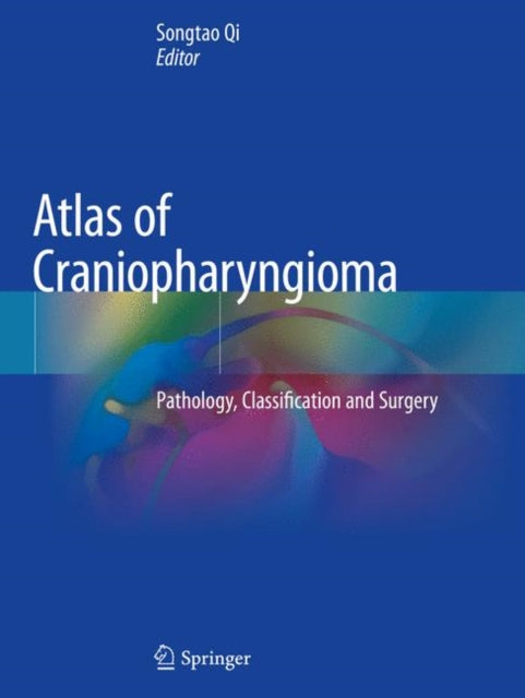 Book cover of: Atlas of Craniopharyngioma. By: Songtao Qi