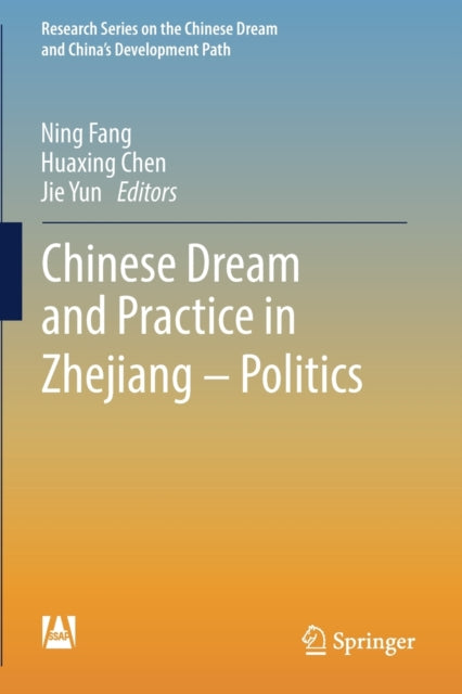Book cover of: Chinese Dream and Practice in Zhejiang – Politics. By: Ning Fang