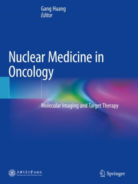 Book cover of: Nuclear Medicine in Oncology. By: Gang Huang