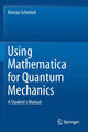 Book cover of: Using Mathematica for Quantum Mechanics. By: Roman Schmied