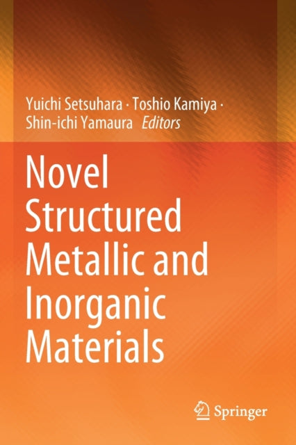 Book cover of: Novel Structured Metallic and Inorganic Materials. By: Yuichi Setsuhara