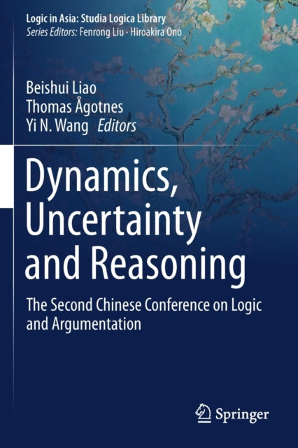 Book cover of: Dynamics, Uncertainty and Reasoning. By: Beishui Liao