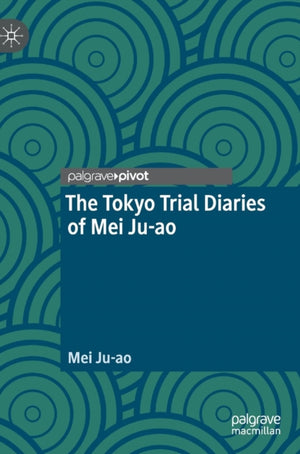 Tokyo Trial Diaries of Mei Ju-ao