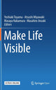 Book cover of: Make Life Visible. By: Yoshiaki Toyama
