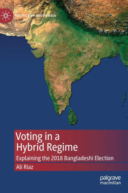 Book cover of: Voting in a Hybrid Regime. By: Ali Riaz