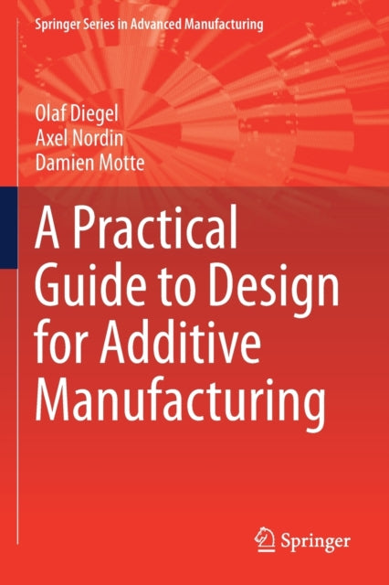 Book cover of: Practical Guide to Design for Additive Manufacturing. By: Olaf Diegel