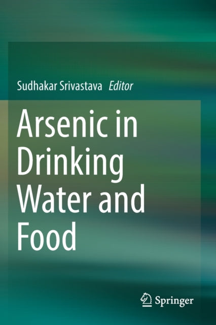 Book cover of: Arsenic in Drinking Water and Food. By: Sudhakar Srivastava