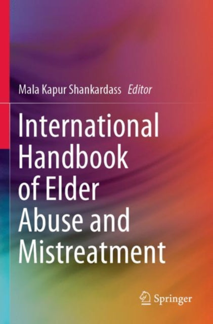 Book cover of: International Handbook of Elder Abuse and Mistreatment. By: Mala Kapur Shankardass