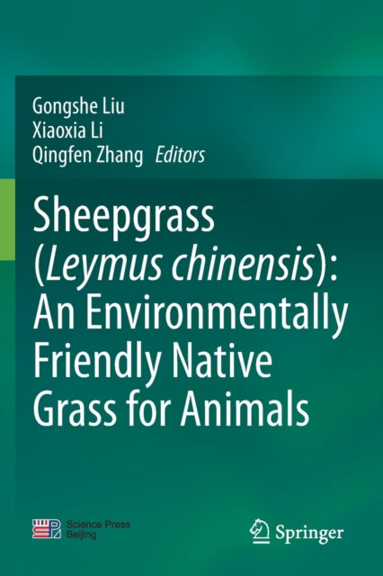 Book cover of: Sheepgrass (Leymus chinensis): An Environmentally Friendly Native Grass for Animals. By: Gongshe Liu