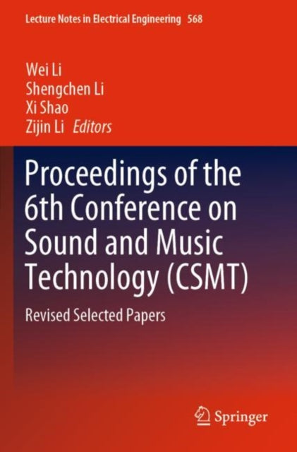 Book cover of: Proceedings of the 6th Conference on Sound and Music Technology (CSMT). By: Wei Li