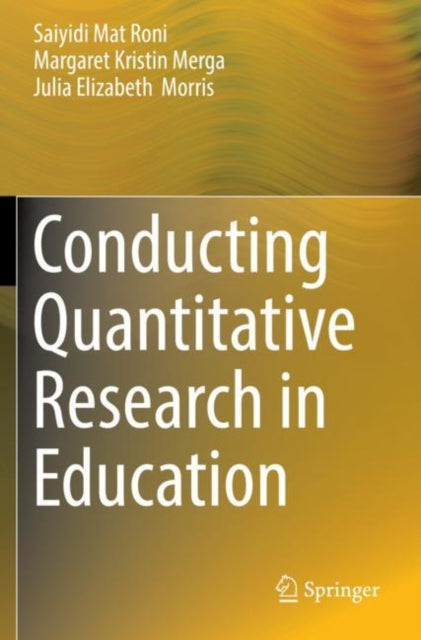 Book cover of: Conducting Quantitative Research in Education. By: Saiyidi Mat Roni
