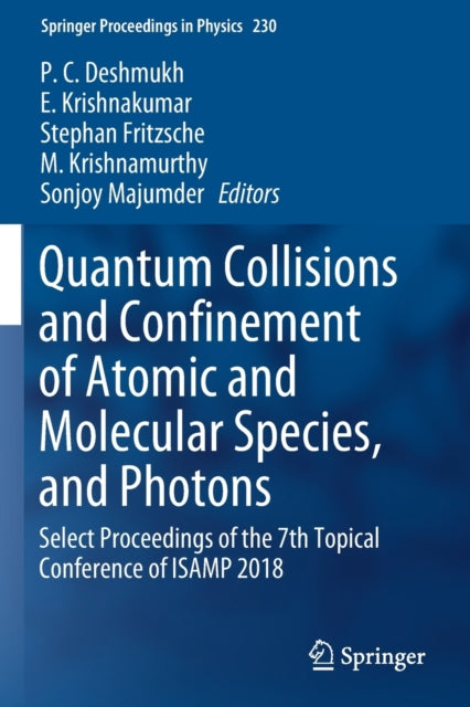 Book cover of: Quantum Collisions and Confinement of Atomic and Molecular Species, and Photons. By: P. C. Deshmukh