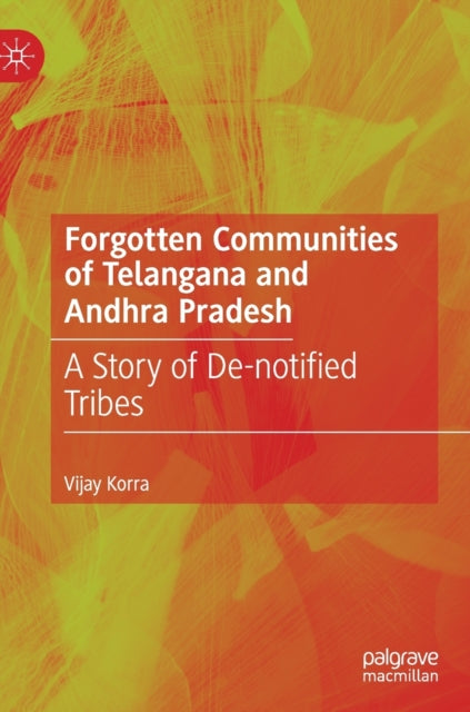 Book cover of: Forgotten Communities of Telangana and Andhra Pradesh. By: Vijay Korra