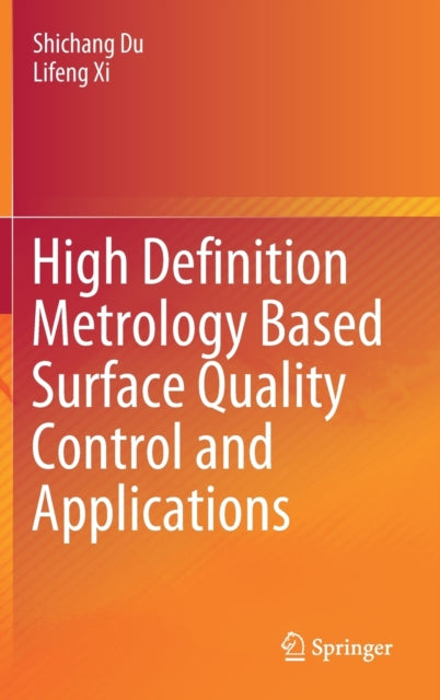 Book cover of: High Definition Metrology Based Surface Quality Control and Applications. By: Shichang Du
