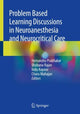 Book cover of: Problem Based Learning Discussions in Neuroanesthesia and Neurocritical Care. By: Hemanshu Prabhakar