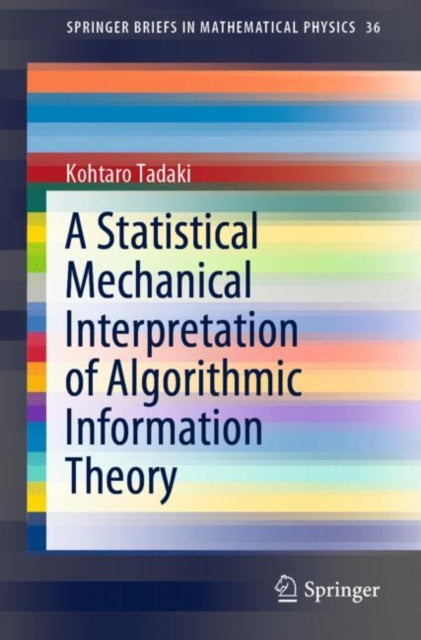 Book cover of: Statistical Mechanical Interpretation of Algorithmic Information Theory. By: Kohtaro Tadaki