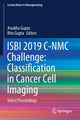 Book cover of: ISBI 2019 C-NMC Challenge: Classification in Cancer Cell Imaging. By: Anubha Gupta
