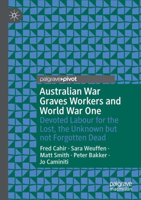 Book cover of: Australian War Graves Workers and World War One. By: Fred Cahir