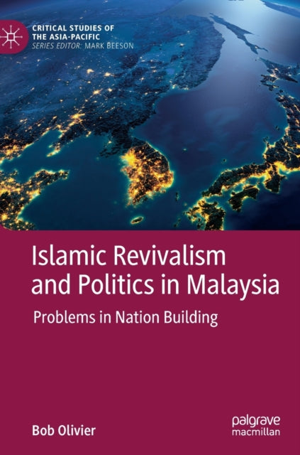 Book cover of: Islamic Revivalism and Politics in Malaysia. By: Bob Olivier
