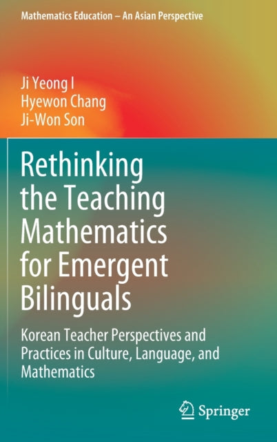 Book cover of: Rethinking the Teaching Mathematics for Emergent Bilinguals. By: Ji Yeong I