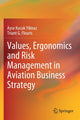 Book cover of: Values, Ergonomics and Risk Management in Aviation Business Strategy. By: Ayse Kucuk Yilmaz