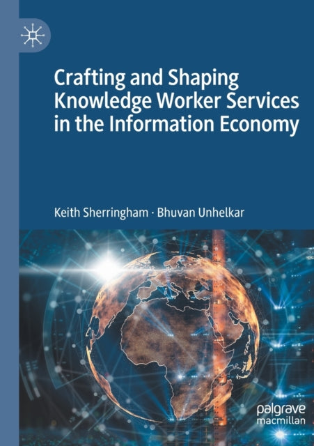 Book cover of: Crafting and Shaping Knowledge Worker Services in the Information Economy. By: Keith Sherringham