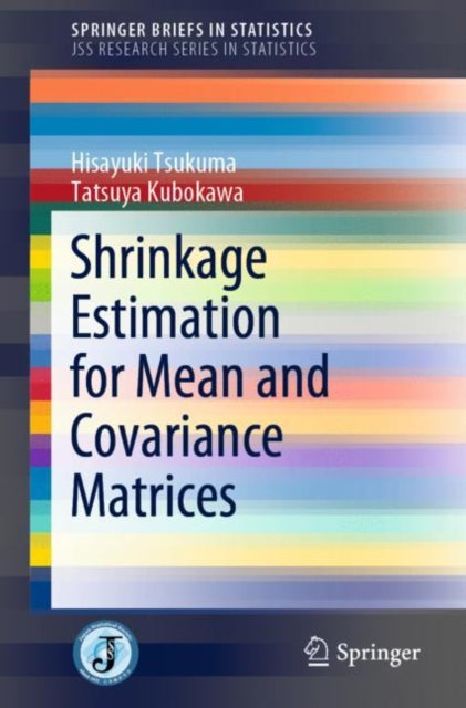 Book cover of: Shrinkage Estimation for Mean and Covariance Matrices. By: Hisayuki Tsukuma