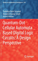 Book cover of: Quantum-Dot Cellular Automata Based Digital Logic Circuits: A Design Perspective. By: Trailokya Nath Sasamal