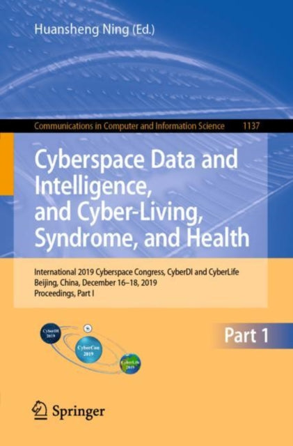 Book cover of: Cyberspace Data and Intelligence, and Cyber-Living, Syndrome, and Health. By: Huansheng Ning