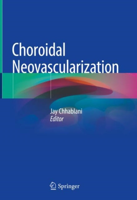 Book cover of: Choroidal Neovascularization. By: Jay Chhablani