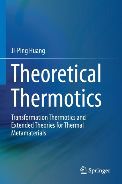 Book cover of: Theoretical Thermotics. By: Ji-Ping Huang