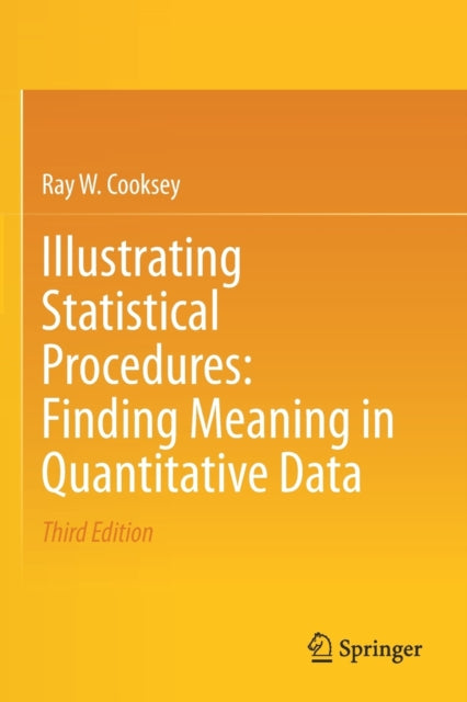Book cover of: Illustrating Statistical Procedures: Finding Meaning in Quantitative Data. By: Ray W. Cooksey