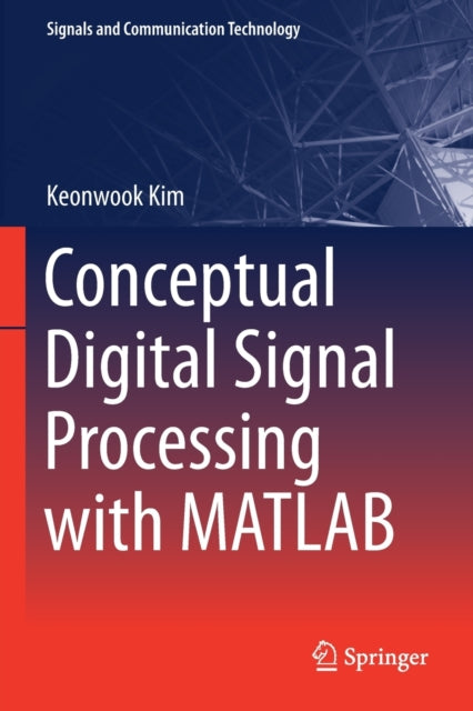 Book cover of: Conceptual Digital Signal Processing with MATLAB. By: Keonwook Kim