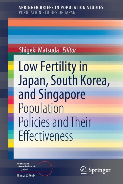 Book cover of: Low Fertility in Japan, South Korea, and Singapore. By: Shigeki Matsuda