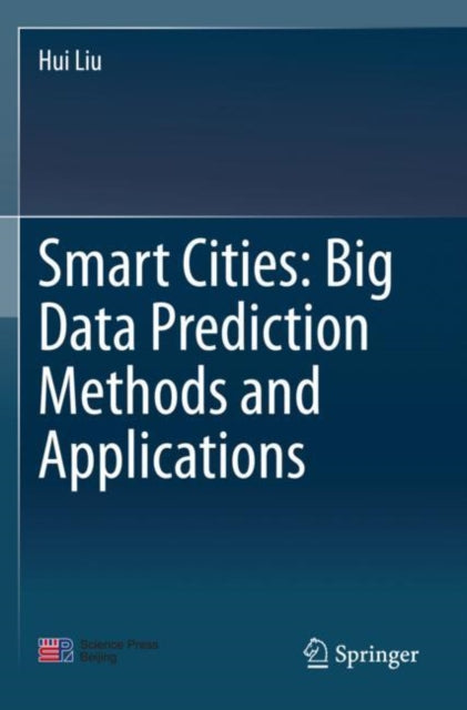 Book cover of: Smart Cities: Big Data Prediction Methods and Applications. By: Hui Liu