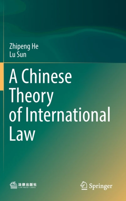 Book cover of: Chinese Theory of International Law. By: Zhipeng He