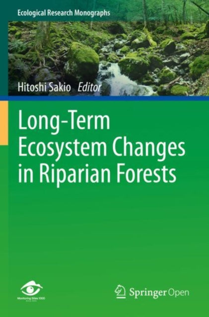 Book cover of: Long-Term Ecosystem Changes in Riparian Forests. By: Hitoshi Sakio